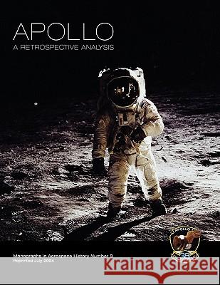Apollo: A Retrospective Analysis. Monograph in Aerospace History, No. 3, 1994. Launius, Roger D. 9781780393155 WWW.Militarybookshop.Co.UK