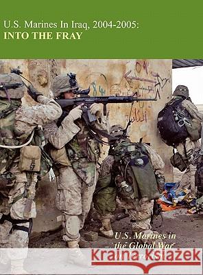 U.S. Marines in Iraq 2004-2005: Into the Fray Kenneth W. Estes, US Marine Corps History Division, Charles D. Neimeyer 9781780393865 Books Express Publishing