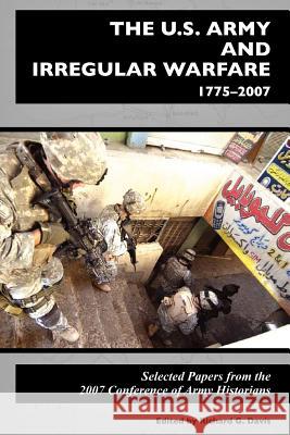 The U.S. Army and Irregular Warfare 1775-2007: Selected Papers from the 2007 Conference of Army Historians Center of Military History 9781780393940 Militarybookshop.Co.UK