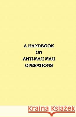 A Handbook on Anti-Mau Mau Operations East Africa Commande 9781780394176 Militarybookshop.Co.UK