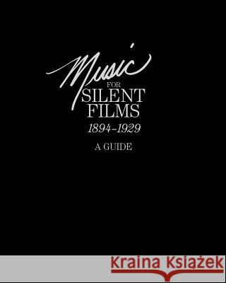 Music for Silent Films 1894-1929: A Guide Anderson, Gillian B. 9781780394503 WWW.Militarybookshop.Co.UK