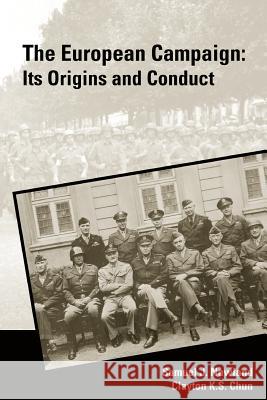 The European Campaign: Its Origins and Conduct Chun, Clayton S. 9781780394602 Militarybookshop.Co.UK