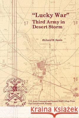 Lucky War: Third Army in Desert Storm Swain, Richard M. 9781780394657 Militarybookshop.Co.UK