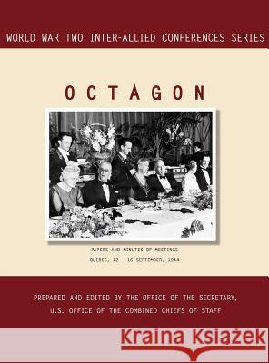 Octagon: Quebec, 12-16 September 1944 (World War II Inter-Allied Conferences series) Inter-Allied Conferences Staff 9781780394879 Military Bookshop