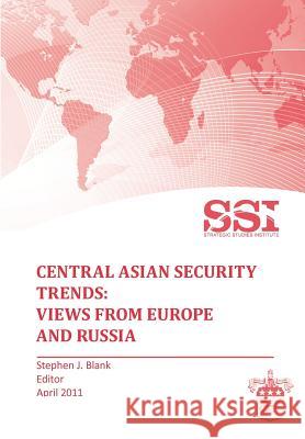 Central Asian Security Trends: Views from Europe and Russia Blank, Stephen J. 9781780395159 Military Bookshop
