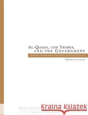 Al-Qaida. the Tribes. and the Government: Lessons and Prospects for Iraq's Unstable Triangle (Middle East Studies Occasional Papers Number Two) Cigar, Norman 9781780396675 WWW.Militarybookshop.Co.UK