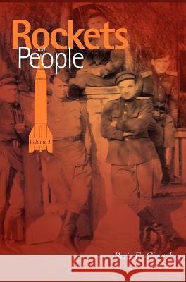 Rockets and People, Volume I (NASA History Series. NASA SP-2005-4110) Boris Chertok Asif A. Siddiqi NASA History Office 9781780396880