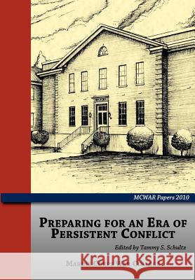 Preparing for an Era of Persistent Conflict (McWar Papers 2010) Schultz, Tammy S. 9781780397276 Military Bookshop