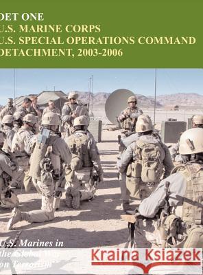 Det One: U.S. Marine Corps U.S. Special Operations Command Detachment, 2003-2006 (U.S. Marines in the Global War on Terrorism) John P. Piedmont Charles P. Neimeyer 9781780397313 Military Bookshop