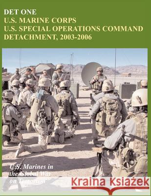 Det One: U.S. Marine Corps U.S. Special Operations Command Detachment, 2003-2006 (U.S. Marines in the Global War on Terrorism) John P. Piedmont Charles P. Neimeyer 9781780397320 Military Bookshop