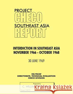 Project Checo Southeast Asia Study: Interdiction in Southeast Asia, November 1966 - October 1968 Thorndale, C. W. 9781780398068 Military Bookshop