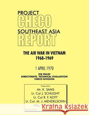 Project Checo Southeast Asia Study: The Air War in Vietnam 1968 - 1969 Sams, K. 9781780398174 Military Bookshop