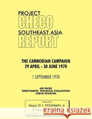 Project Checo Southeast Asia Study: The Cambodian Campaign, 29 April - 30 June 1970 Folkman, D. I., Jr. 9781780398181 Military Bookshop