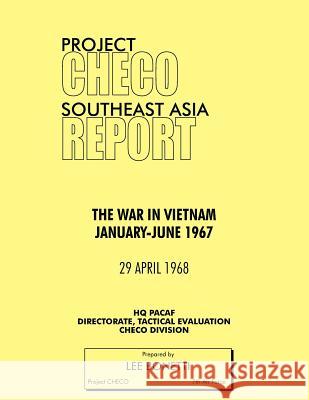 Project Checo Southeast Asia Study: The War in Vietnam, January - June 1967 Bonetti, Lee 9781780398228 Military Bookshop