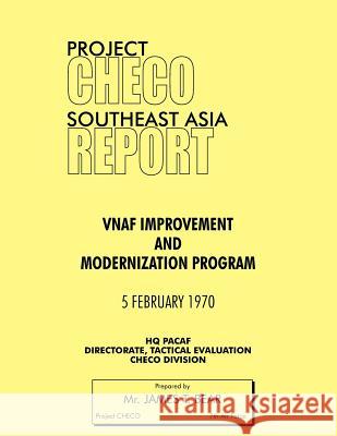 Project Checo Southeast Asia Study: Vnaf Improvement and Modernization Program Bear, James T. 9781780398266