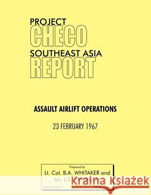 Project Checo Southeast Asia Study: Assault Airlift Operations Whitaker, B. a. 9781780398273 Military Bookshop