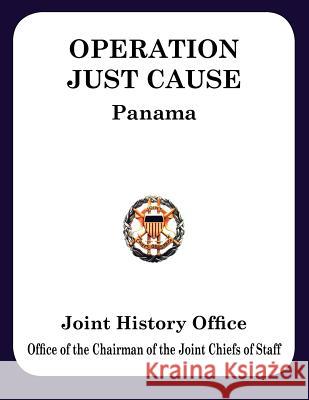Operation Just Cause: The Planning and Execution of Joint Operations in Panama Cole, Ronald H. 9781780398419