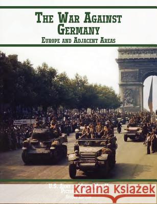 United States Army in World War II, Pictorial Record, War Against Germany: Europe and Adjacent Areas Hunter, Kenneth E. 9781780398945 Military Bookshop