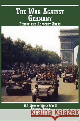 United States Army in World War II, Pictorial Record, War Against Germany: Europe and Adjacent Areas Hunter, Kenneth E. 9781780398952 Military Bookshop