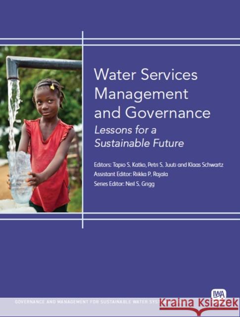 Water Services Management and Governance Tapio Katko, Petri S. Juuti, Klaas Schwartz 9781780400228