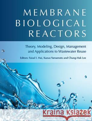 Membrane Biological Reactors Faisal I. Hai Kazuo Yamamoto Chung-Hak Lee 9781780400655