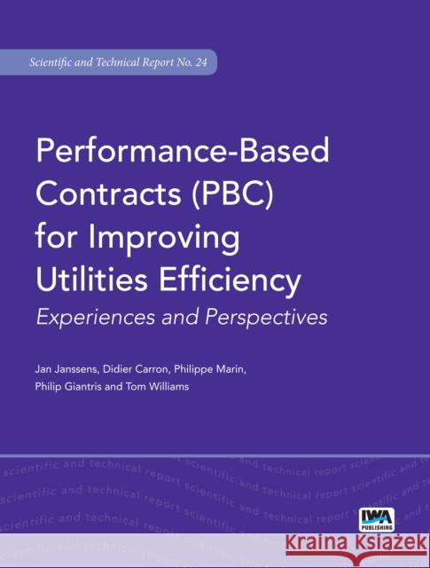 Performance-Based Contracts (Pbc) for Improving Utilities Efficiency Philippe Marin Tom Williams Jan Janssens 9781780405957 IWA Publishing