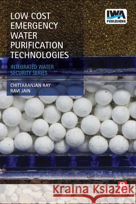 Low Cost Emergency Water Purification Technologies Chittaranjan Ray Ravi Jain  9781780406428 IWA Publishing