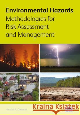 Environmental Hazards Methodologies for Risk Assessment and Management Nicolas R. Dalezios 9781780407128 IWA Publishing (Intl Water Assoc)