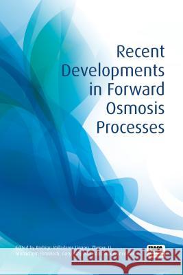 Recent Developments in Forward Osmosis Processes Valladares Linares Zhenyu Li Menachem Elimelech 9781780408118 IWA Publishing (Intl Water Assoc)