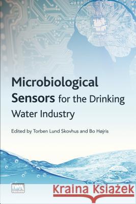 Microbiological Sensors for the Drinking Water Industry Torben Lund Skovhus Bo Hjris 9781780408682