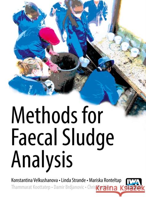 Methods for Faecal Sludge Analysis Konstantina Velkushanova Linda Strande Mariska Ronteltap 9781780409115