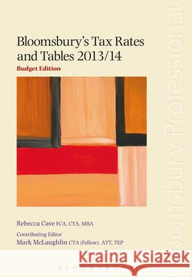 Bloomsbury's Tax Rates and Tables 2013/14 Mark McLaughlin, Rebecca Cave, Donald Drysdale 9781780431512