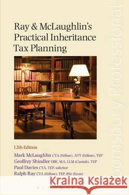 Ray and McLaughlin's Practical Inheritance Tax Planning Mark McLaughlin, Geoffrey Shindler, Paul Davies, Ralph Ray 9781780431727