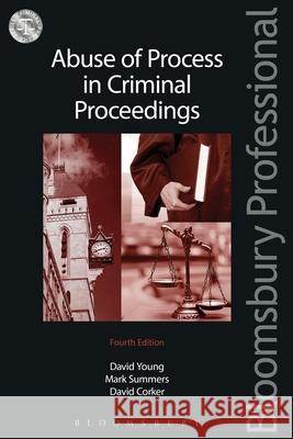 Abuse of Process in Criminal Proceedings David Young Mark Summers David Corker 9781780432175 Tottel Publishing