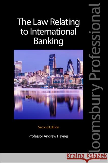 The Law Relating to International Banking Andrew Haynes 9781780432199