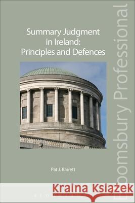 Summary Judgment in Ireland: Principles and Defences Patrick Barrett 9781780432274