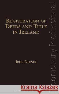 Registration of Deeds and Title in Ireland John Deeney 9781780432281