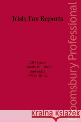 Irish Tax Reports 2013: 2013 Cases, Cumulative Tables and Index (1922-2013) Nicola Carroll 9781780432533