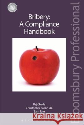 Bribery: A Compliance Handbook Raj Chada Christopher Sallon Sam Tate 9781780433288 Tottel Publishing