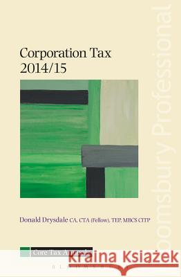 Core Tax Annual: Corporation Tax 2014/15: 2014/15 Donald Drysdale 9781780434254