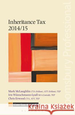 Core Tax Annual: Inheritance Tax 2014/15: 2014/15 Mark McLaughlin, Iris Wunschmann-Lyall, Chris Erwood 9781780434278 Bloomsbury Publishing PLC