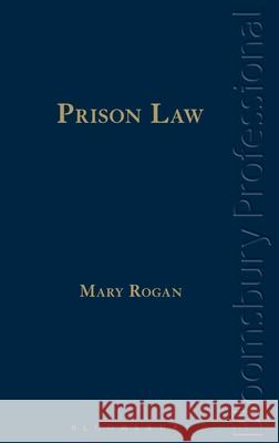 Prison Law Mary Olive Rogan 9781780434711 Tottel Publishing