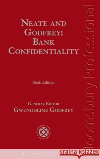 Neate and Godfrey: Bank Confidentiality Godfrey, Gwendoline 9781780434841 Tottel Publishing