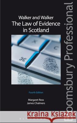 Walker and Walker: The Law of Evidence in Scotland: Fourth Edition Margaret Ross James Chalmers 9781780435749 Tottel Publishing