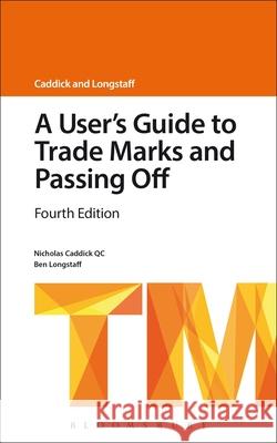 A User's Guide to Trade Marks and Passing Off Nicholas Caddick KC, Ben Longstaff 9781780436852 Bloomsbury Publishing PLC
