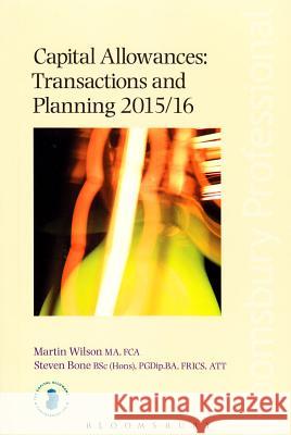 Capital Allowances: Transactions and Planning: 2015/16 Steven Bone, Martin Wilson 9781780437668 Bloomsbury Publishing PLC