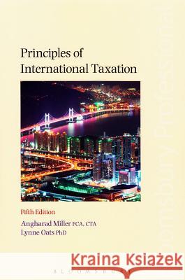 Principles of International Taxation: Fifth Edition Angharad Miller Lynne Oats 9781780437859 Tottel Publishing