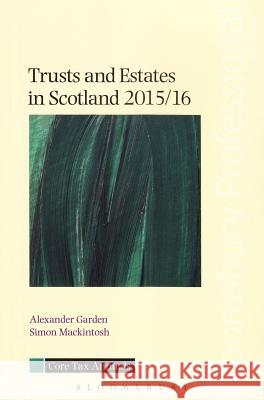 Trusts and Estates in Scotland 2015/16 Alexander Garden, Simon Mackintosh 9781780437880 Bloomsbury Publishing PLC