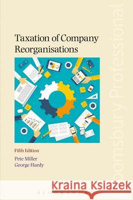 Taxation of Company Reorganisations: 5th Edition George Hardy 9781780438641