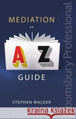 Mediation: An A-Z Guide Stephen Walker 9781780439969 Tottel Publishing